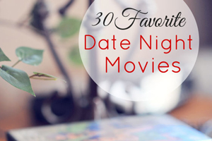 30 Favorite Date Night Movies